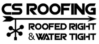 CS ROOFING ROOFED RIGHT & WATER TIGHT logo
