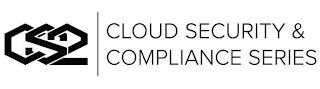 CS2 CLOUD SECURITY & COMPLIANCE SERIES