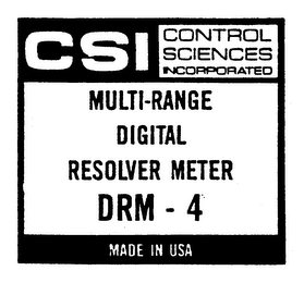 CSI CONTROL SCIENCES INCORPORATED MULTI-RANGE DIGITAL RESOLVER METER DRM - 4 MADE IN USA logo