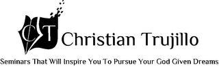 CT CHRISTIAN TRUJILLO SEMINARS THAT WILL INSPIRE YOU TO PURSUE YOUR GOD GIVEN DREAMS logo