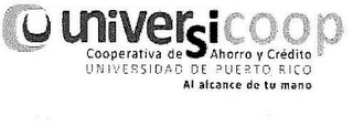 CU UNIVERSICOOP COOPERATIVA DE AHORRO Y CREDITO UNIVERSIDAD DE PUERTO RICO AL ALCANCE DE TU MANO logo