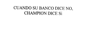CUANDO SU BANCO DICE NO, CHAMPION DICE SI logo