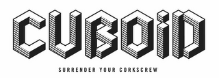 CUBOID SURRENDER YOUR CORKSCREW logo