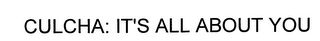 CULCHA: IT' S ALL ABOUT YOU logo