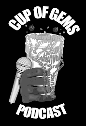 CUP OF GEMS PODCAST MOTIVATION AMBITION WISDOM PASSION LEADERSHIP DREAM FOCUS KNOWLEDGE CONQUER FAITH GRATITUDE POSITIVITY logo