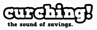 CURCHING! THE SOUND OF SAVINGS. logo