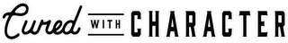 CURED WITH CHARACTER logo
