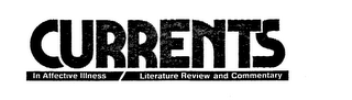 CURRENTS IN AFFECTIVE ILLNESS LITERATURE REVIEW AND COMMENTARY