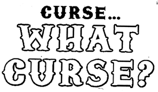 CURSE... WHAT CURSE?. logo