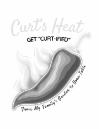 CURT'S HEAT GET "CURT-IFIED" FROM MY FAMILY'S GARDEN TO YOUR TABLE logo
