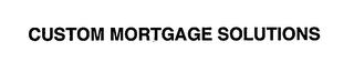 CUSTOM MORTGAGE SOLUTIONS logo