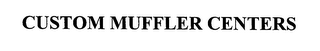 CUSTOM MUFFLER CENTERS