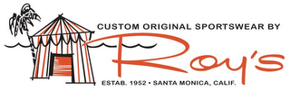 CUSTOM ORIGINAL SPORTSWEAR BY ROY'S ESTAB. 1952 - SANTA MONICA, CALIF. logo