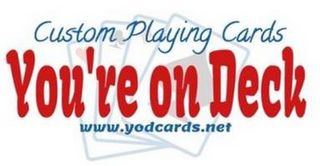 CUSTOM PLAYING CARDS YOU'RE ON DECK WWW.YODCARDS.NET logo