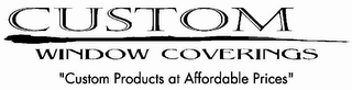 CUSTOM WINDOW COVERINGS "CUSTOM PRODUCTS AT AFFORDABLE PRICES" logo