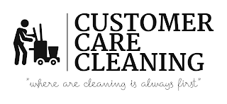 CUSTOMER CARE CLEANING "WHERE ARE CLEANING IS ALWAYS FIRST" logo
