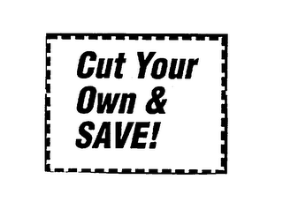 CUT YOUR OWN & SAVE! logo