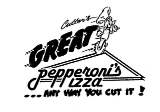 CUTTER'S GREAT PEPPERONI'S PIZZA ...ANY WAY YOU CUT IT! logo