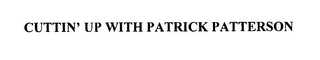 CUTTIN' UP WITH PATRICK PATTERSON logo