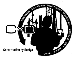 CXD CONSTRUCTION BY DESIGN INTEGRATED ENGINEERING PROCUREMENT CONSTRUCTION SAFETY QUALITY VALUE SCHEDULE logo