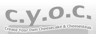C.Y.O.C. CREATE YOUR OWN CHEESECAKE ANDCHEESESTEAK logo