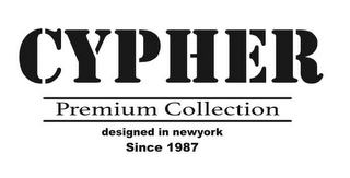 CYPHER PREMIUM COLLECTION DESIGNED IN NEWYORK SINCE 1987 logo