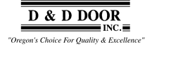 D & D DOOR INC. "OREGON'S CHOICE FOR QUALITY & EXCELLENCE" logo