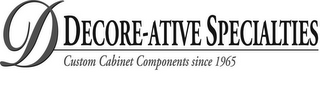 D DECORE-ATIVE SPECIALTIES CUSTOM CABINET COMPONENTS SINCE 1965 logo