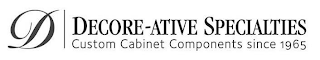 D DECORE-ATIVE SPECIALTIES CUSTOM CABINET COMPONENTS SINCE 1965 logo