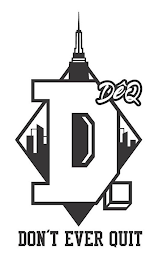 D. DEQ DON'T EVER QUIT logo