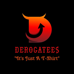 D DEROGATEES "IT'S JUST A T-SHIRT" logo