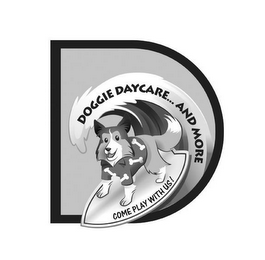 D DOGGIE DAYCARE... AND MORE COME PLAY WITH US! logo