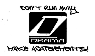 D DRAMA DON'T RUN AWAY MAKE ACHIEVEMENTS! logo