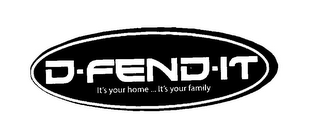 D-FEND-IT IT'S YOUR HOME ... IT'S YOUR FAMILY logo