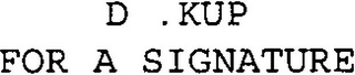 D .KUP FOR A SIGNATURE logo