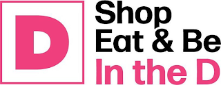 D SHOP EAT & BE IN THE D logo
