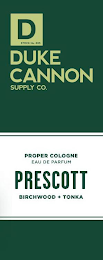 D STOCK NO. 005 DUKE CANNON SUPPLY CO. PROPER COLOGNE EAU DE PARFUM PRESCOTT BIRCHWOOD + TONKA logo