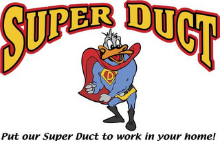 D SUPER DUCT PUT OUR SUPER DUCT TO WORK IN YOUR HOME! logo