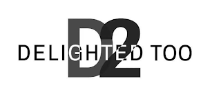 D2 DELIGHTED TOO logo