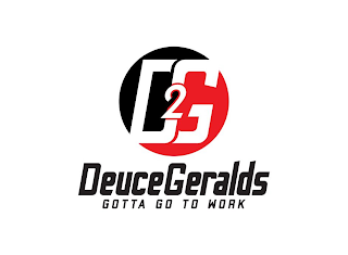 D2G DEUCE GERALDS GOTTA GO TO WORK logo