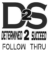 D2S DETERMINED TO SUCCEED FOLLOW THRU logo