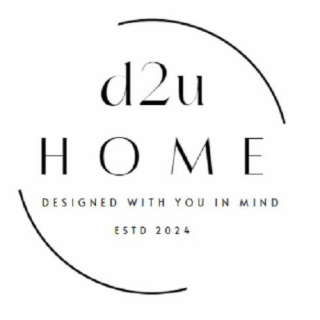 D2U HOME DESIGNED WITH YOU IN MIND ESTD 2024 logo