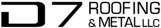 D7 ROOFING & METAL LLC logo