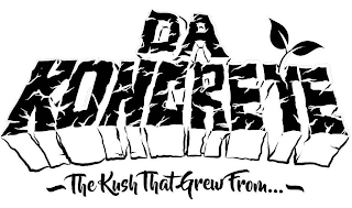 DA KONCRETE THE KUSH THAT GREW FROM... logo
