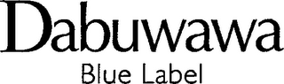 DABUWAWA BLUE LABEL