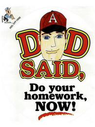 DAD SAID, DO YOUR HOMEWORK, NOW! logo