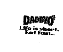 DADDY-O'S LIFE IS SHORT. EAT FAST. logo