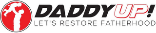DADDY UP! LET'S RESTORE FATHERHOOD logo