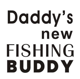 DADDY'S NEW FISHING BUDDY logo
