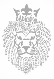 DADICATION FIRM KING INCREDIBLE ARTICULATE PROTECTOR WISE HARMLESS CHOSEN BY GOD UNIQUE SOLID VALUED HERO BRAVE BRAVE CONFIDENT EMPOWERING MOTIVATION BLESSING WISE GODLY SUPPORTER FUNNY ROYALTY HANDSOME STRONG HUMBLE CARING LEADER HONEST AWESOME COURAGEOUS INTELLIGENT SUCCESSFUL RESPECTFUL BELIEVER logo